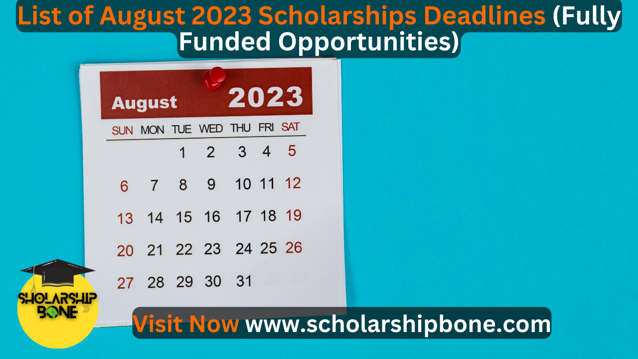 List of August 2023 Scholarships Deadlines (Fully Funded Opportunities)