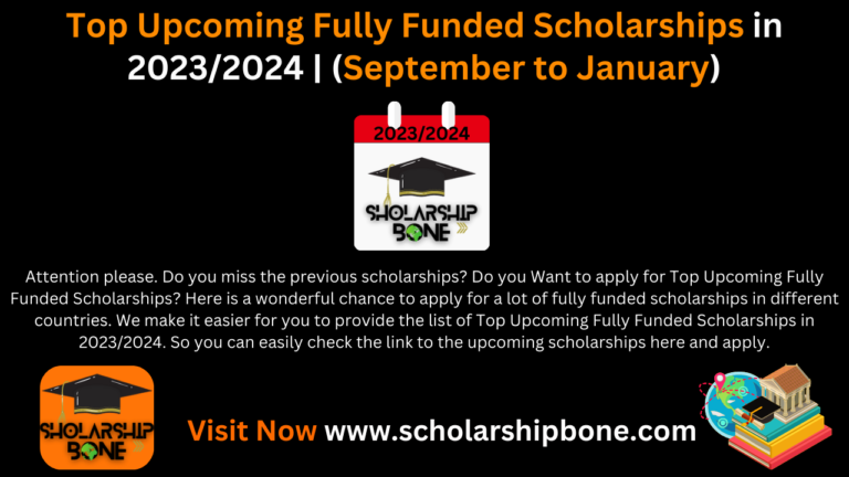 Top Upcoming Fully Funded Scholarships in 2023/2024 | (September to January)